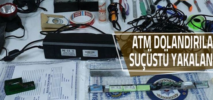ATM dolandırıcılarına suçüstü