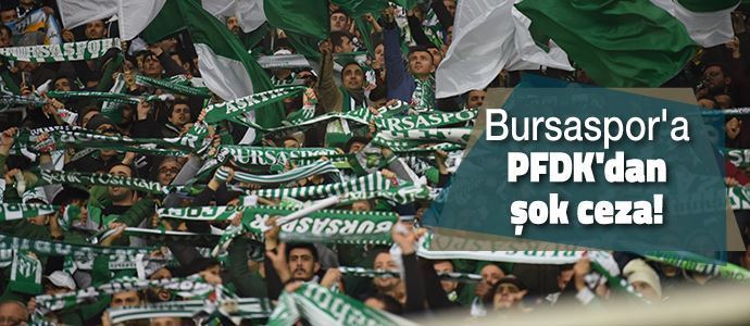 Bursaspor’a PFDK’dan şok ceza!