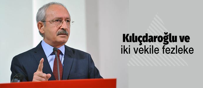 Kılıçdaroğlu ve iki milletvekili hakkında fezleke