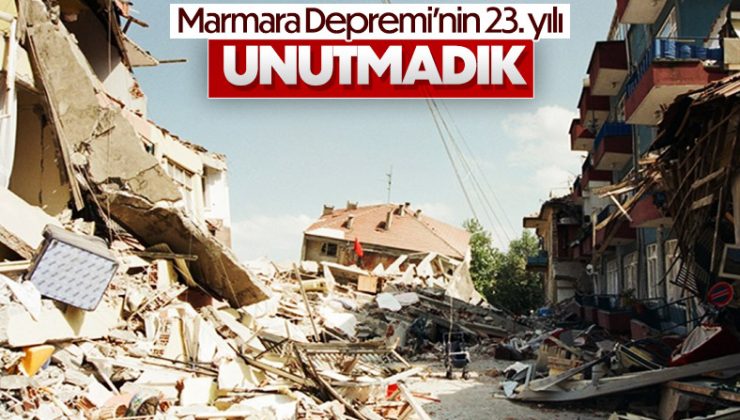 17 Ağustos Marmara Depremi’nin üzerinden 23 yıl geçti