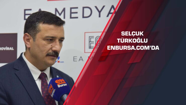 Selçuk Türkoğlu enbursa.com’da! ‘Haziran öncesi seçim bekliyoruz’