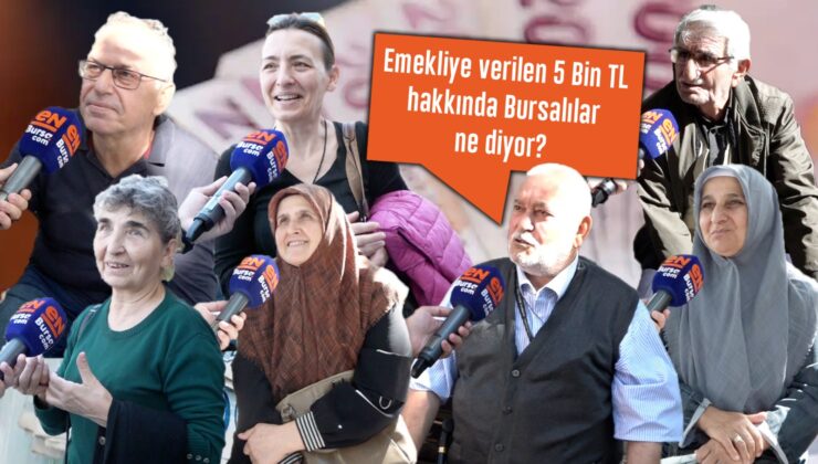 Emekliye verilecek 5 bin TL ikramiyeye Bursalılar ne diyor?