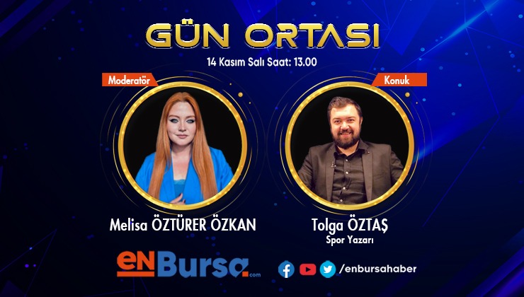 Gün Ortası’nın konuğu Spor Yazarı Tolga Öztaş