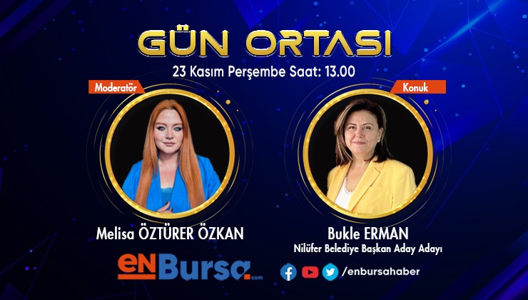 Gün Ortası’nın konuğu Nilüfer Belediye Başkan Aday Adayı Bukle Erman